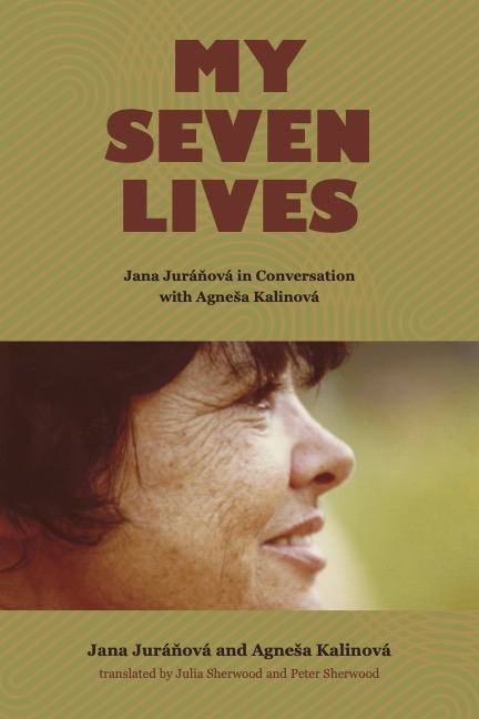 front cover of Jana Juranova – My Seven Lives Jana Juranova in Conversation with Agnesa Kalinova